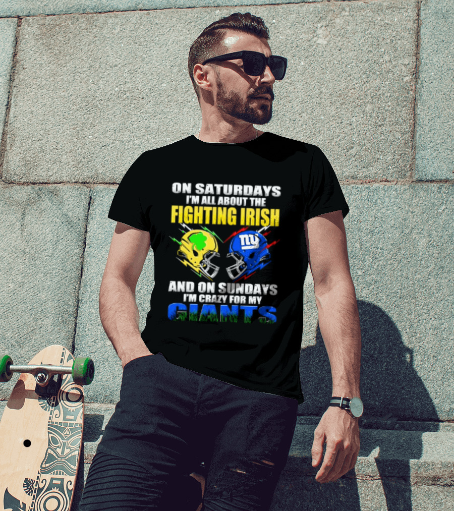 On Saturdays I'm All About The Fighting Irish And On Sundays I'm Crazy For My Giants Helmet T-Shirt