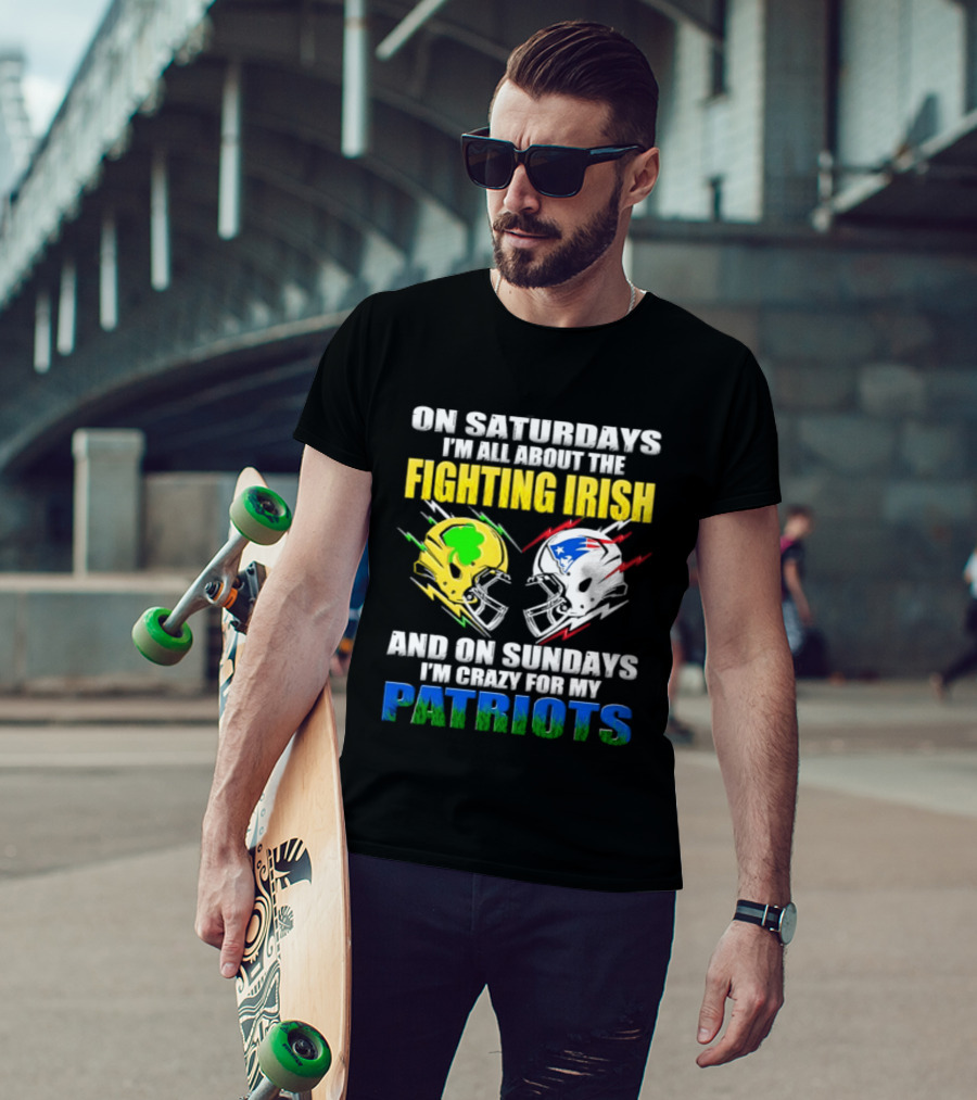 Saturdays All About Fighting Irish Sundays Crazy For My Patriots Helmet Football T-Shirt