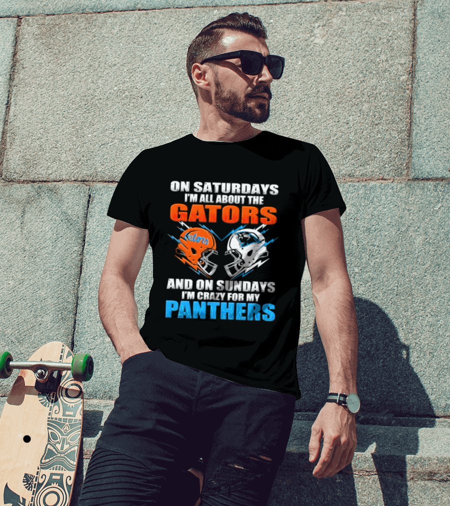 On Saturdays I'm All About The Gators And On Sundays I'm Crazy For My Panthers Helmet Football T-Shirt