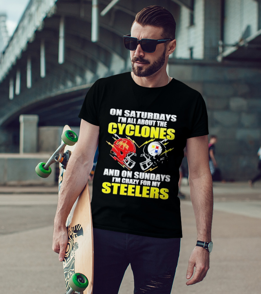 On Saturdays I'm All About The Cyclones Iowa State And On Sundays I'm Crazy For My Steelers Football Helmet T-Shirt