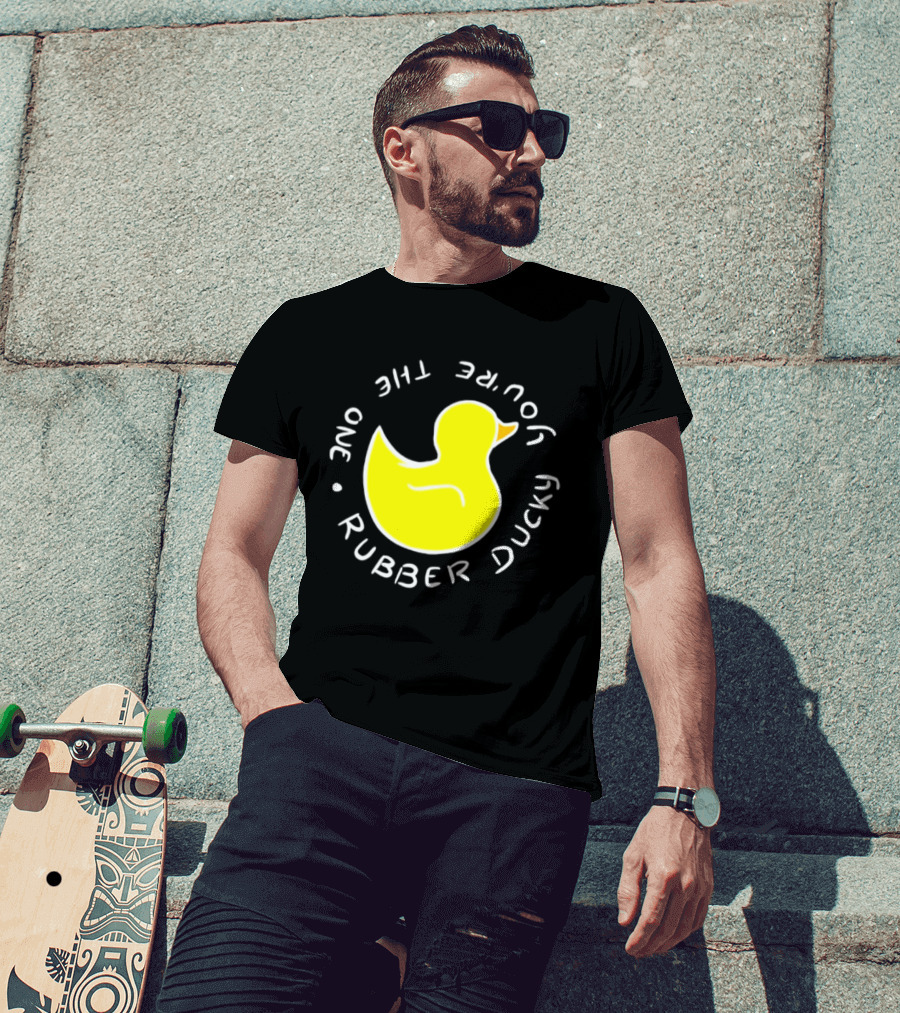 You're The One Rubber Ducky Bath Toy Duck T-Shirt