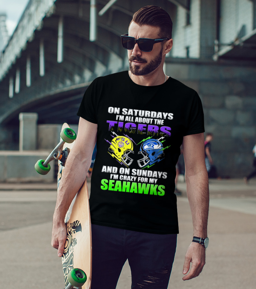 On Saturdays I'm All About The Tigers And On Sundays I'm Crazy For My Seahawks T-Shirt