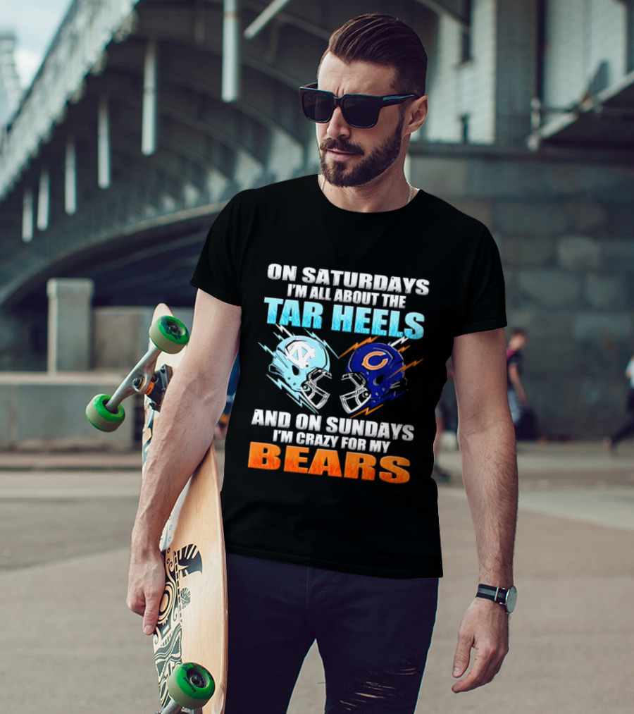 On Saturdays I'm All About The Tar Heels And On Sundays I'm Crazy For My Bears T-Shirt