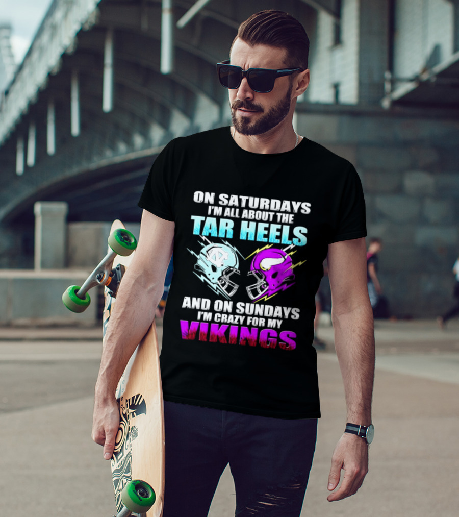 On Saturdays I'm All About The Tar Heels Helmet Sundays Crazy For My Vikings Helmet T-Shirt