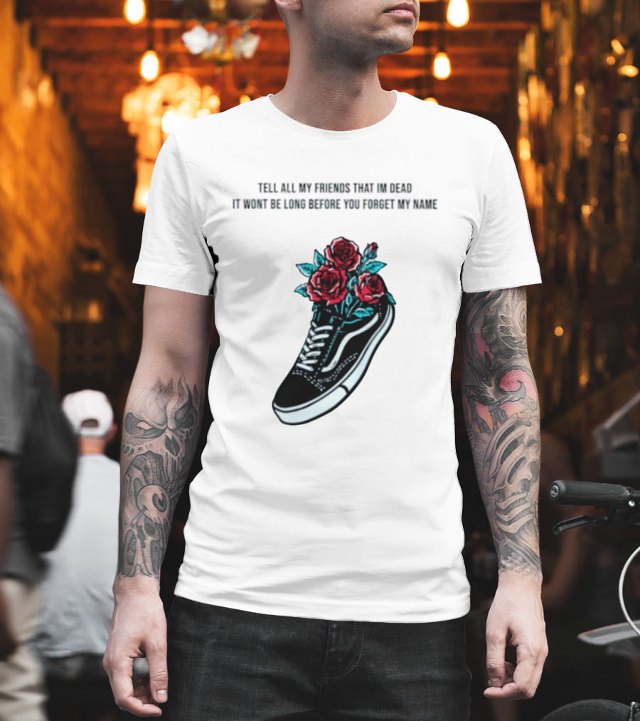 Tell All My Friends That I'm Dead Black Sneaker Red Roses T-Shirt