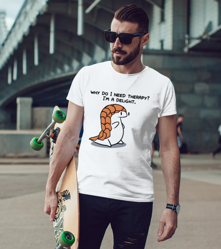 Why Do I Need Therapy I'm A Delight Cute Pangolin Cartoon T-Shirt