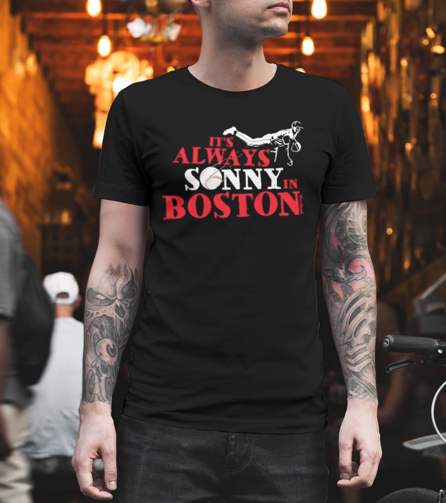 It's Always Sonny In Boston Baseball Red Sox Catcher's Dive T-Shirt