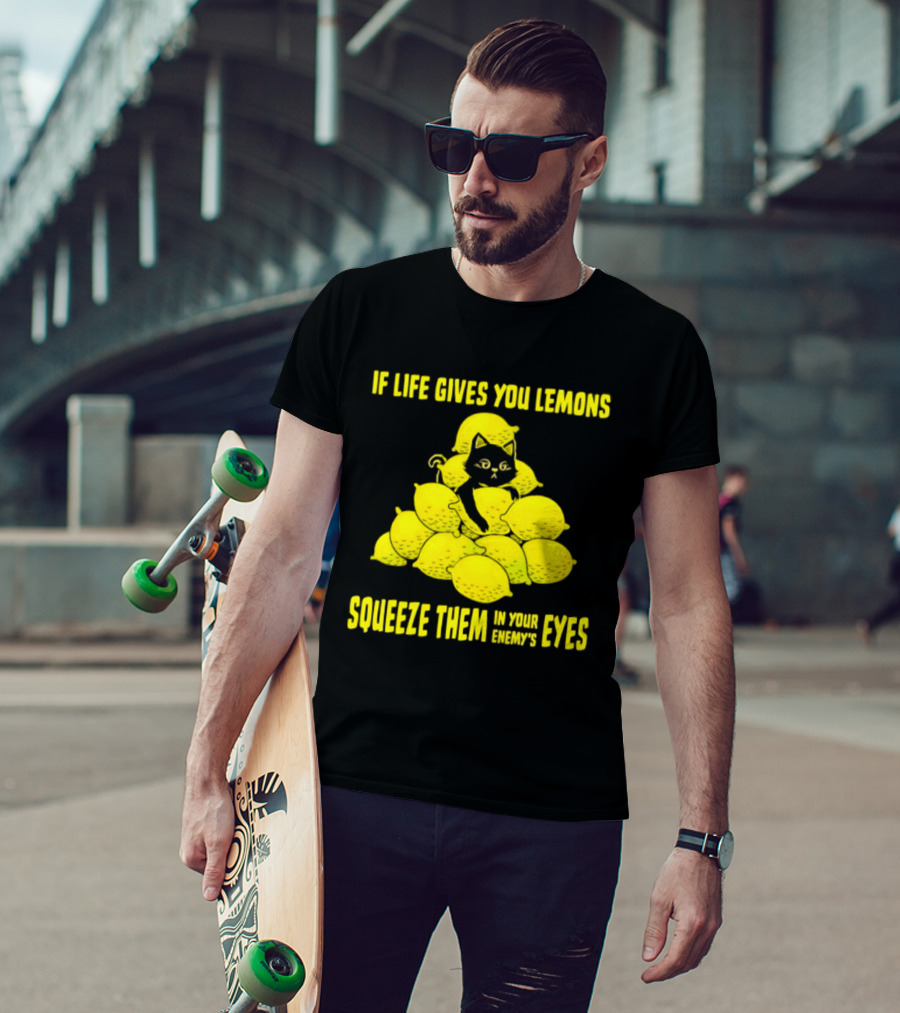 Cat If Life Gives You Lemons Squeeze Them In Your Enemy's Eyes T-Shirt