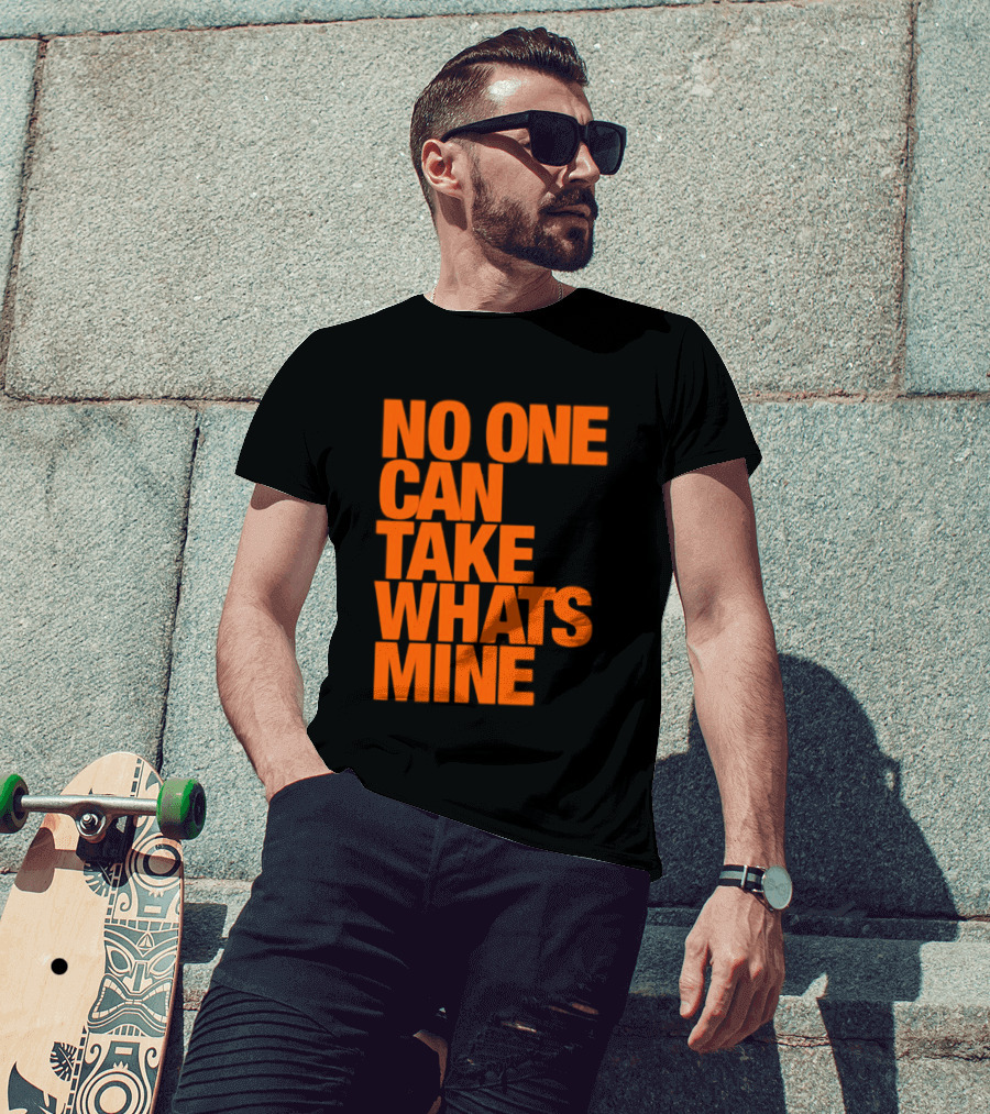 No One Can Take Whats Mine Bold Orange T-Shirt