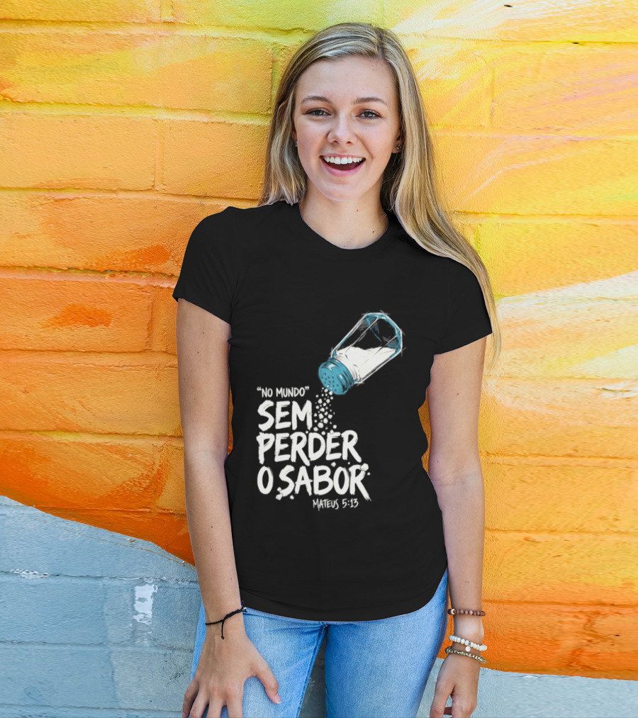 Saltar No Mundo Sem Perder O Sabor Mateus 5 13 T-Shirt