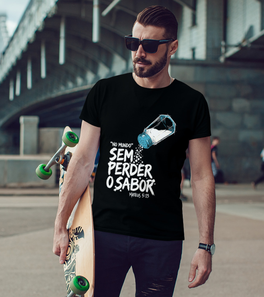 Saltar No Mundo Sem Perder O Sabor Mateus 5 13 T-Shirt