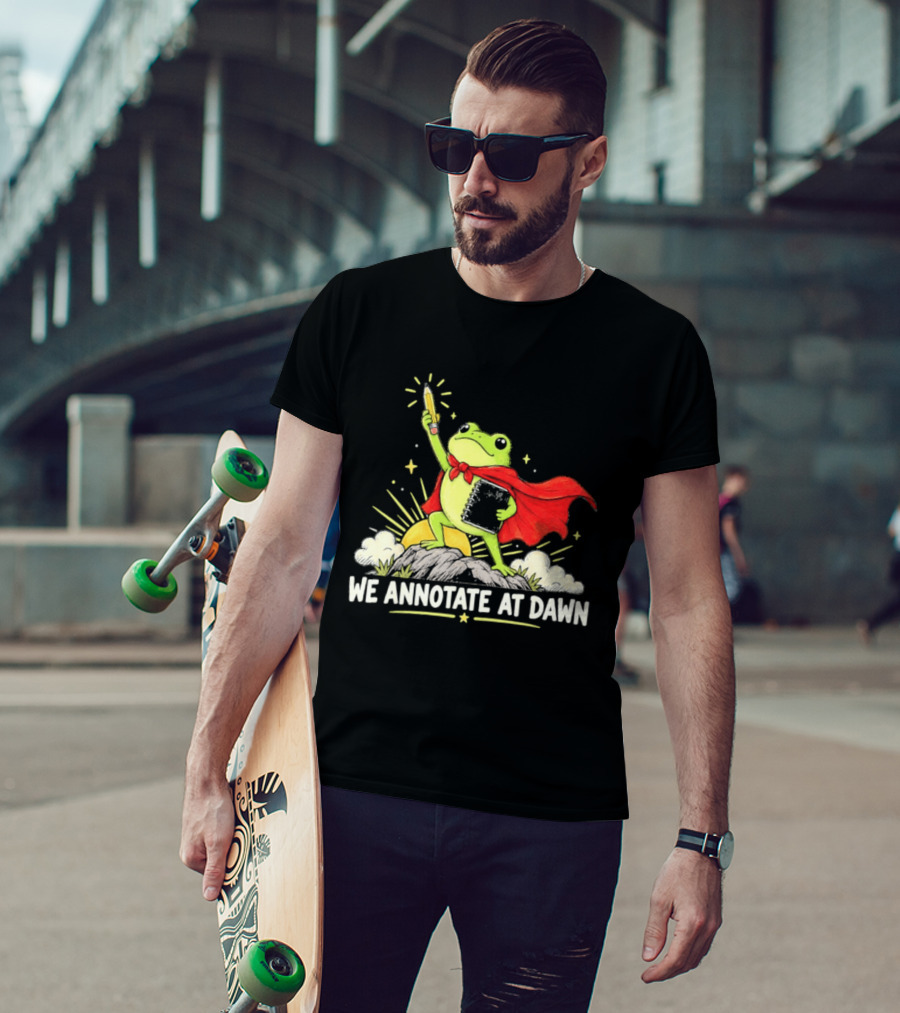 We Annotate At Dawn Frog Hero With Pencil And Book T-Shirt
