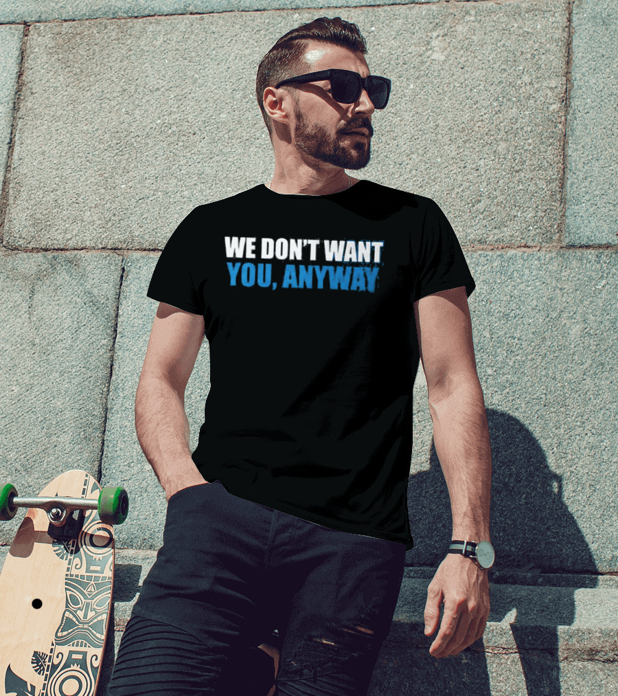 We Don't Want You Anyway Sound Of Hockey T-Shirt