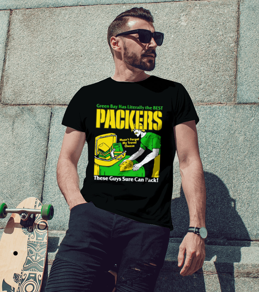 Green Bay Has Literally The Best Packers These Guys Sure Can Pack T-Shirt