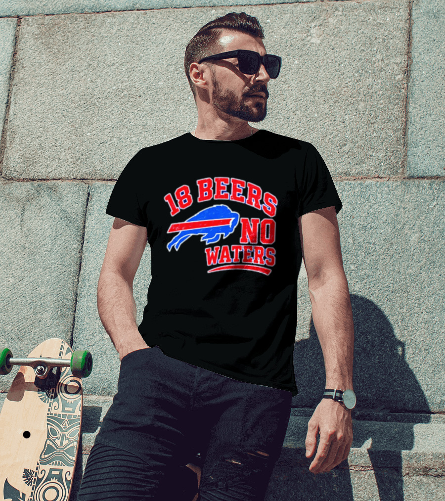 Buffalo Bills 18 Beers No Waters Tailgate Spirit T-Shirt