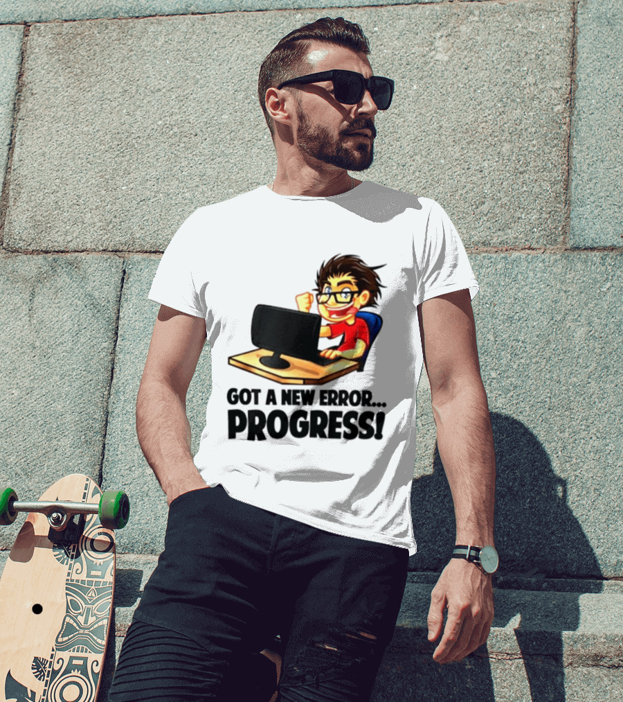 Got A New Error Progress Computer Gamer Fun T-Shirt