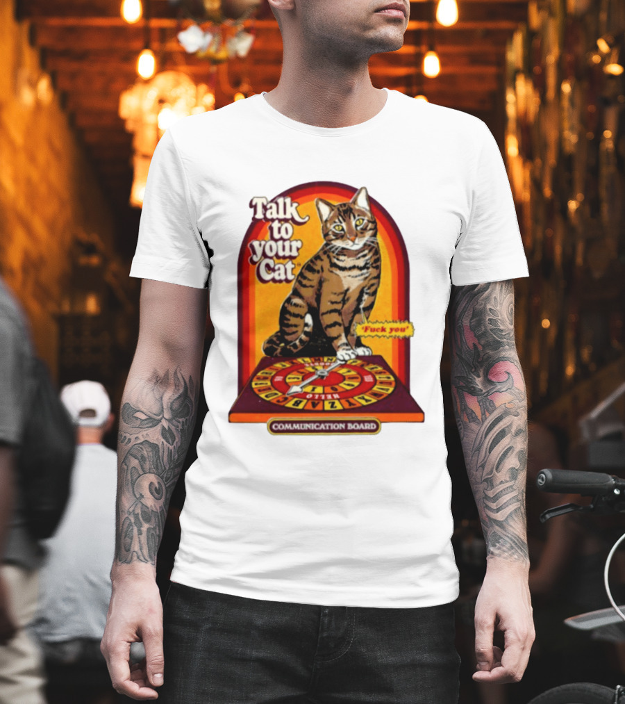 Talk To Your Cat Fuck You Communication Board Retro Cat Wheel T-Shirt