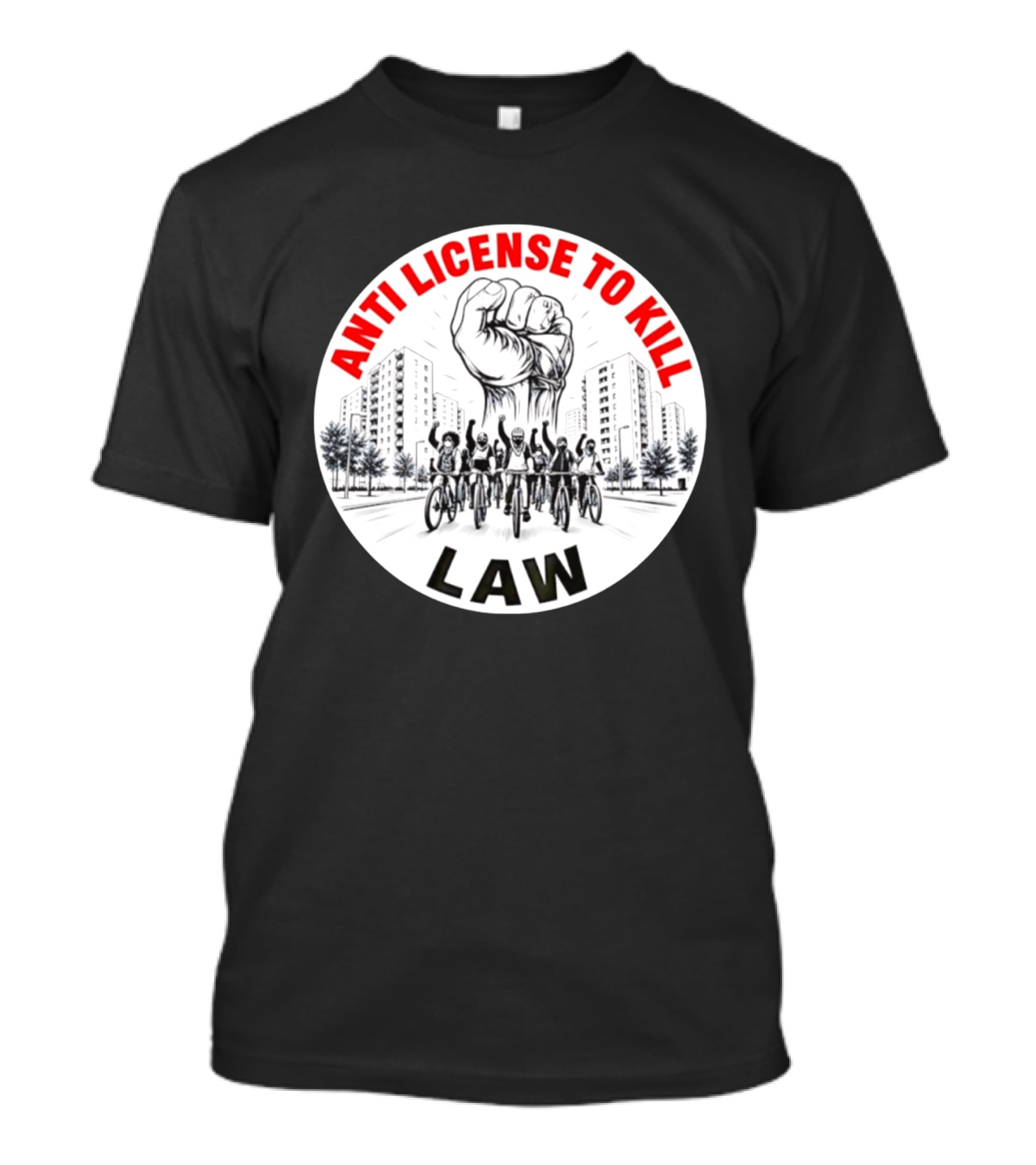 Anti License To Kill Law Cyclist Advocacy Fist Raised In Unity T-Shirt
