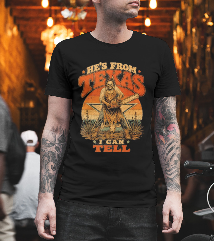 He's From Texas I Can Tell Chainsaw Horror Halloween T-Shirt