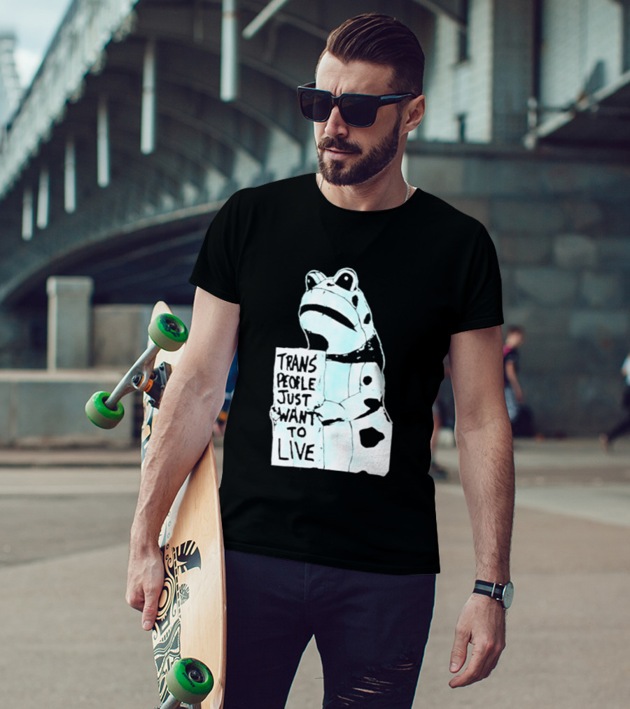 Trans People Just Want To Live Frog Transgender Rights T-Shirt