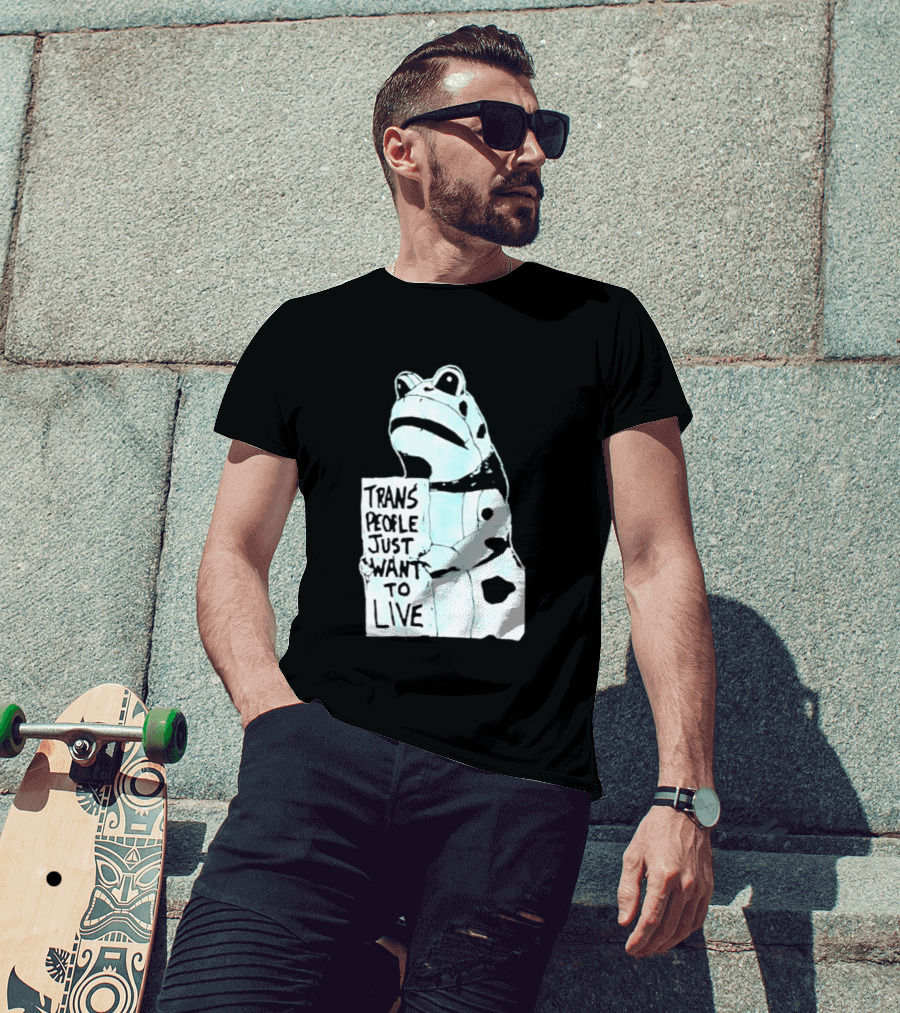 Trans People Just Want To Live Frog Transgender Rights T-Shirt