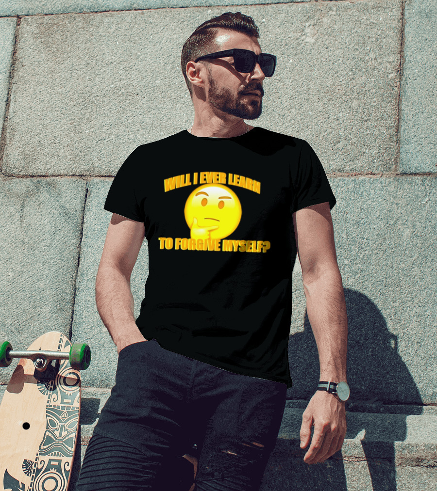 Will I Ever Learn To Forgive Myself Thinking Emoji T-Shirt