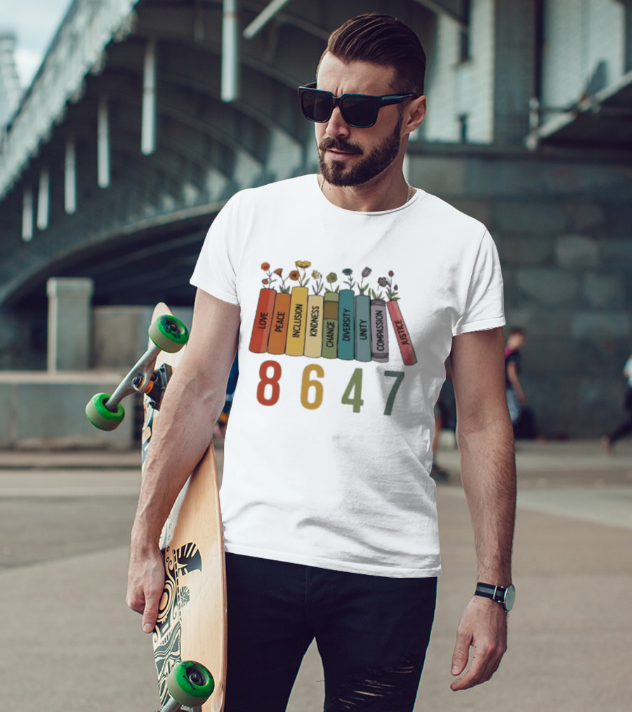 Love Peace Inclusion Kindness Change Diversity Unity Compassion Justice Flower Books 8647 T-Shirt