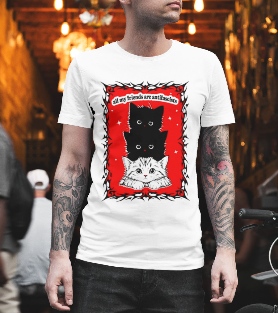 All My Friends Are Antifascist Kittens Cat T-Shirt