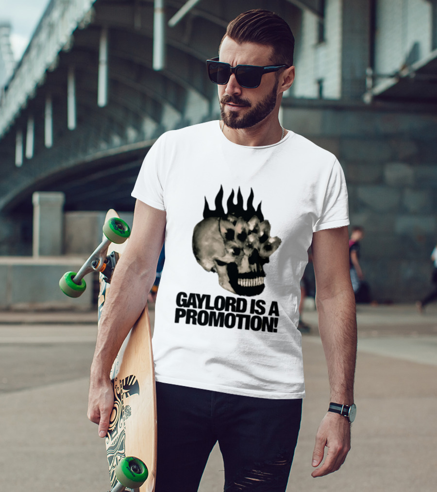 Gaylord Is A Promotion Skull Flamed Spikes Sarcastic T-Shirt