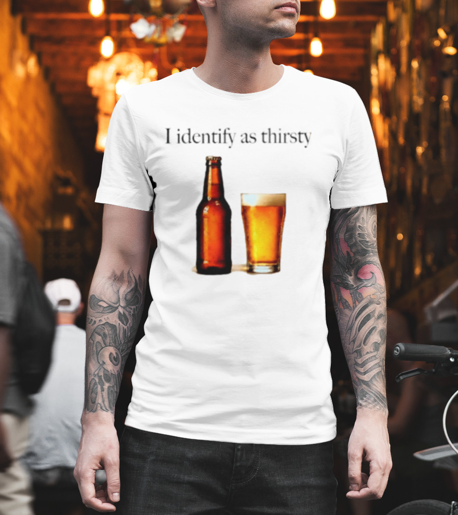 I Identify As Thirsty Beer Drinking Bottle And Glass T-Shirt