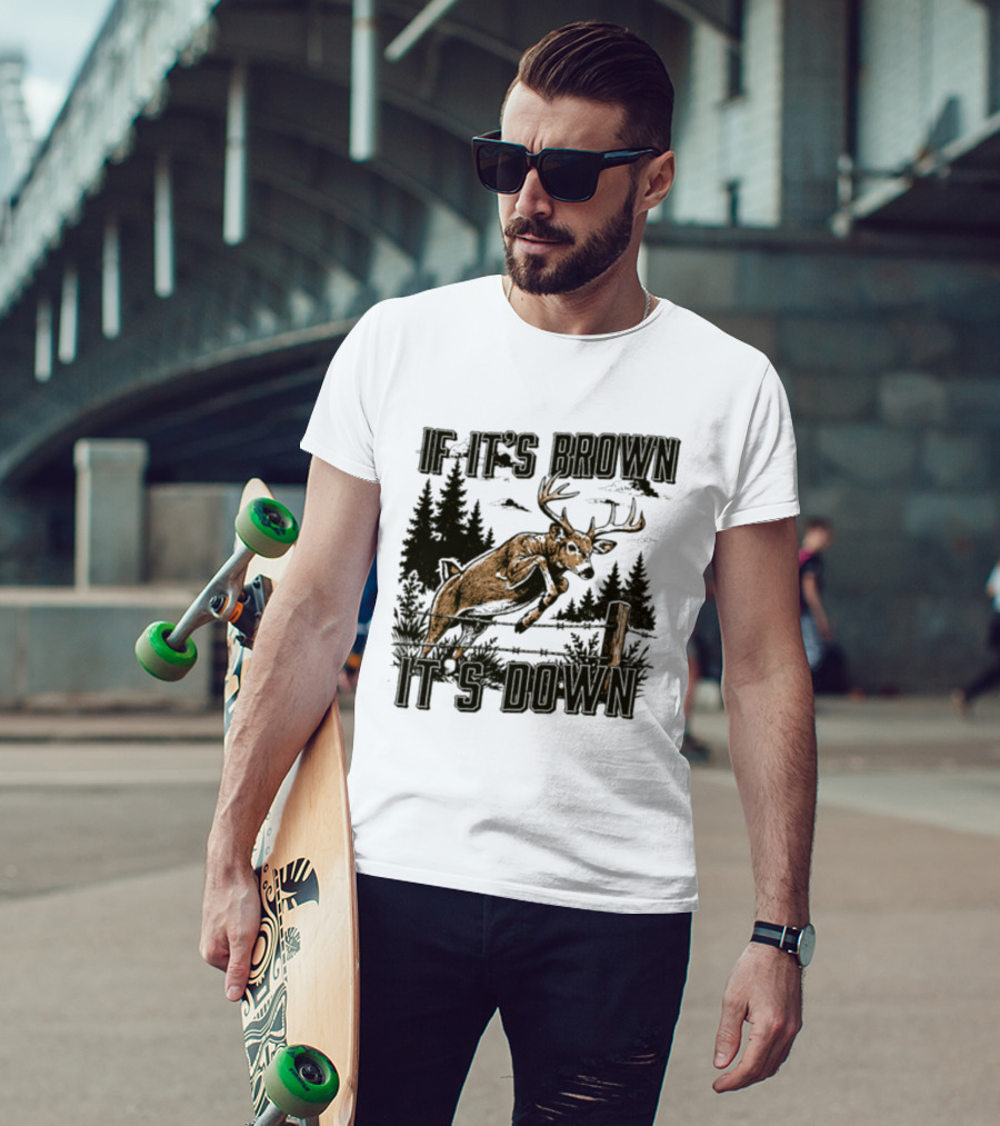 If It's Brown It's Down Deer Hunting Forest Scene T-Shirt