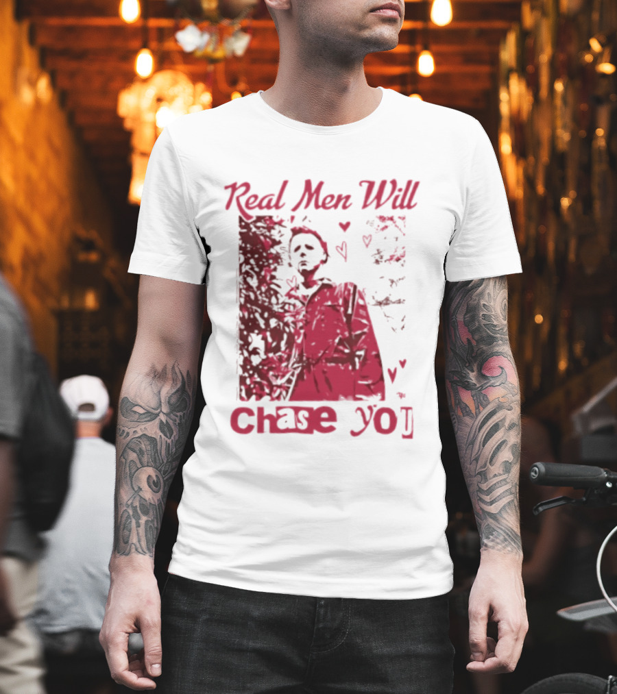 Real Men Will Chase You Michael Myers Halloween Hearts T-Shirt