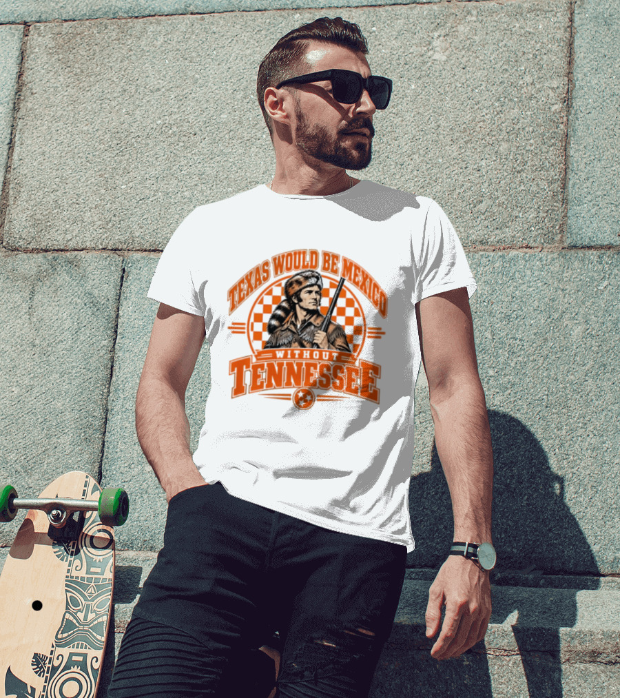 Texas Would Be Mexico Without Tennessee Davy Crockett Pioneer T-Shirt
