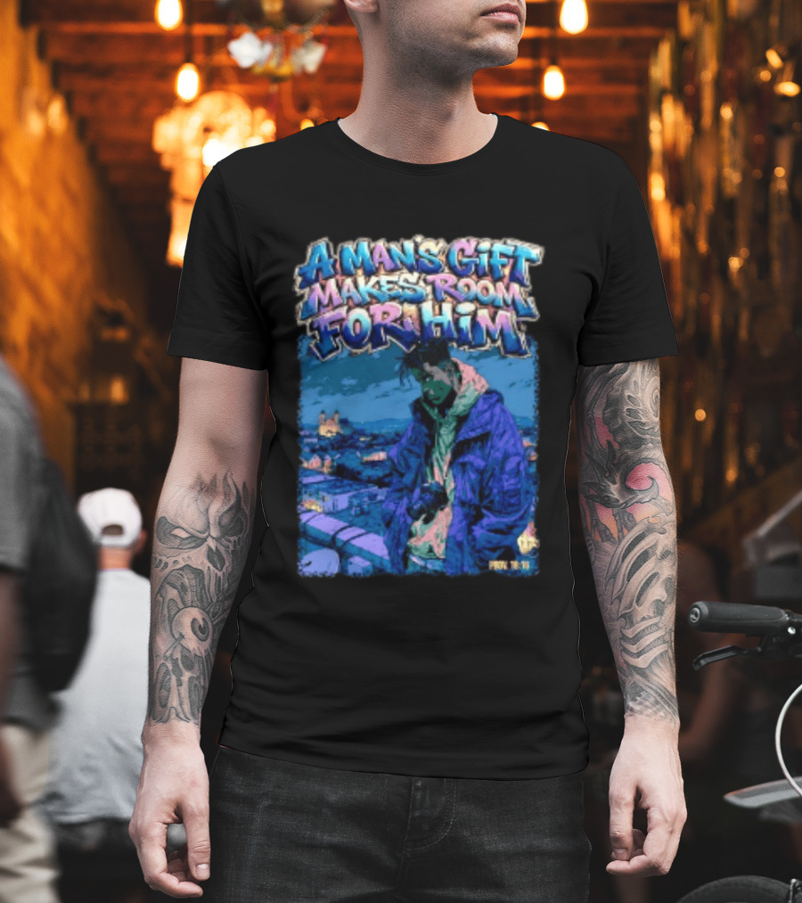 A Man's Gift Makes Room For Him Prov 18 16 Urban Streetwear T-Shirt