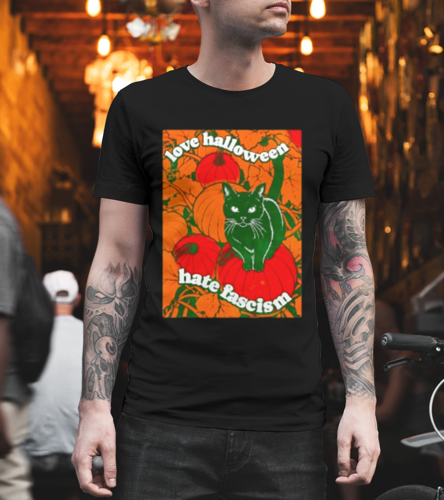 Love Halloween Hate Fascism Black Cat Pumpkins T-Shirt