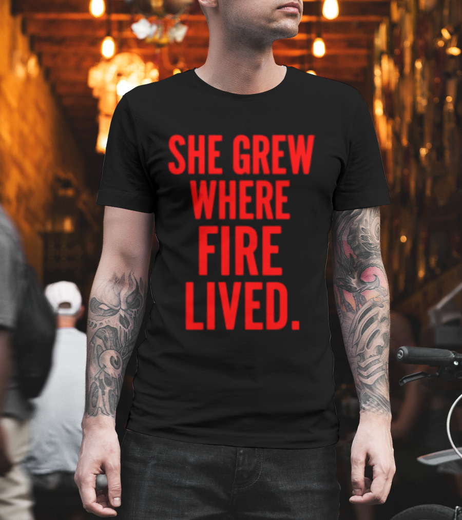 She Grew Where Fire Lived Inspirational Red T-Shirt