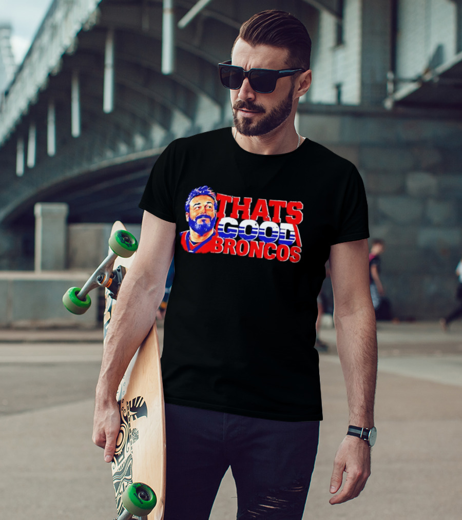 Brandon Perna That's Good Broncos Denver Football T-Shirt
