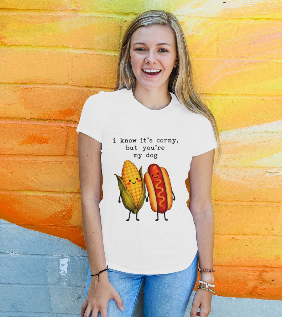 I Know It's Corny But You're My Dog Corn Hot Dog Characters T-Shirt