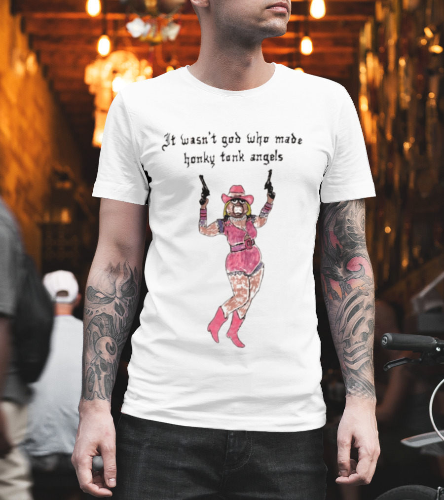 It Wasn't God Who Made Honky Tonk Angels Miss Piggy Cowgirl With Pistols T-Shirt