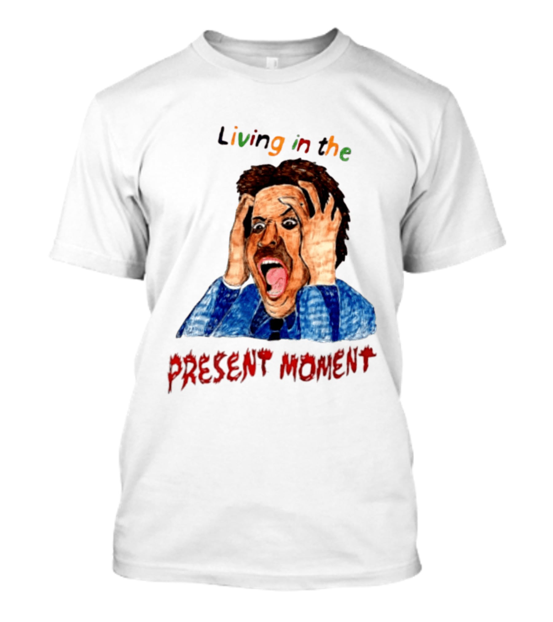Living In The Present Moment Scream Distressed Expression T-Shirt
