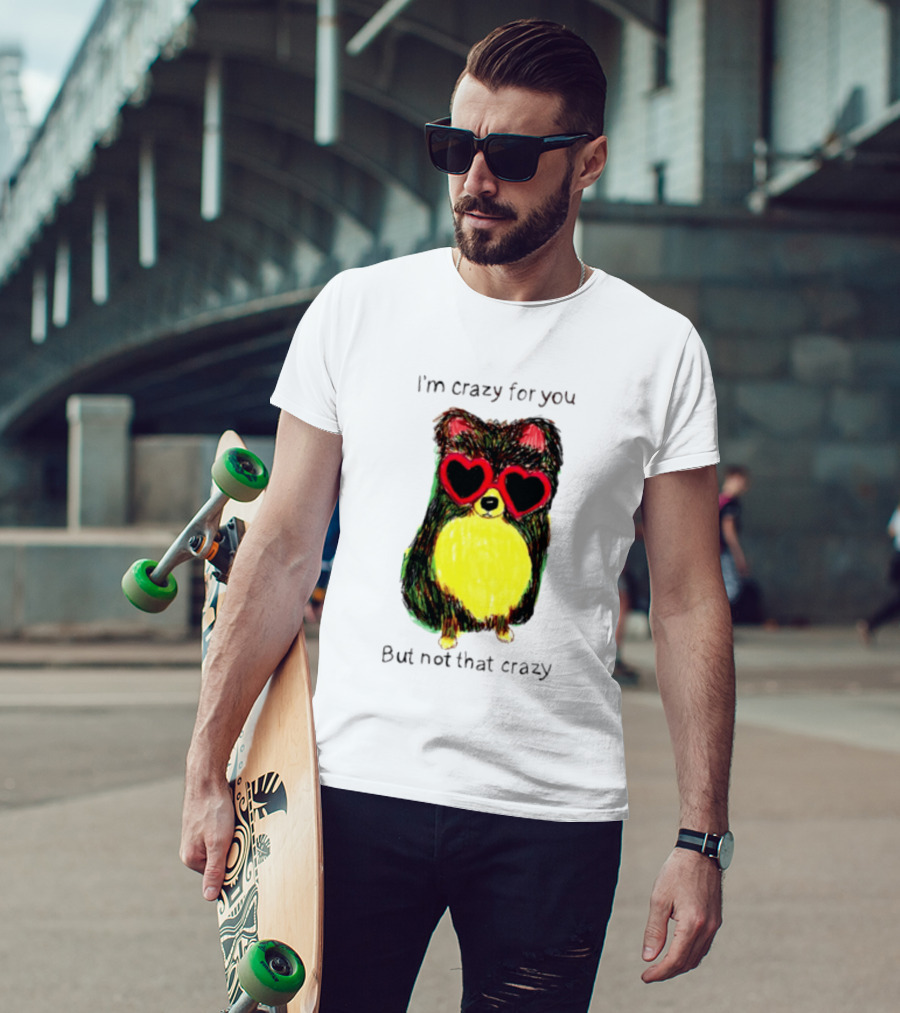 Pomeranian Wearing Heart Glasses I'm Crazy For You But Not That Crazy T-Shirt