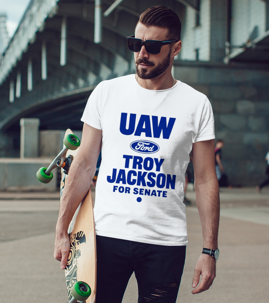 UAW Ford Troy Jackson For Senate Union Support T-Shirt
