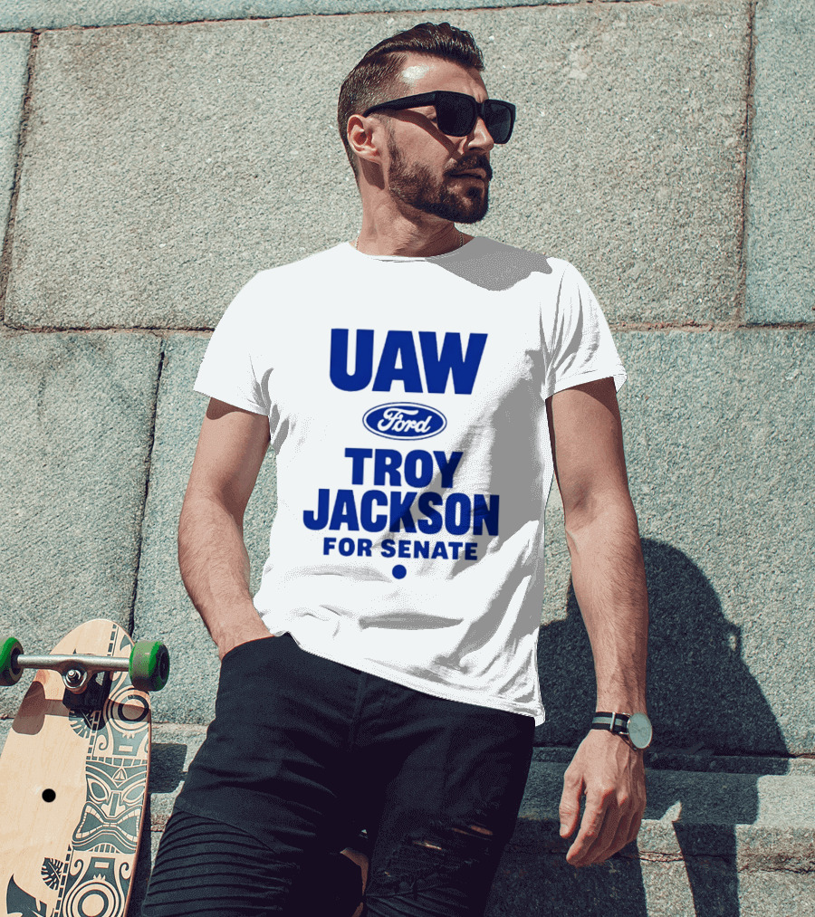 UAW Ford Troy Jackson For Senate Union Support T-Shirt