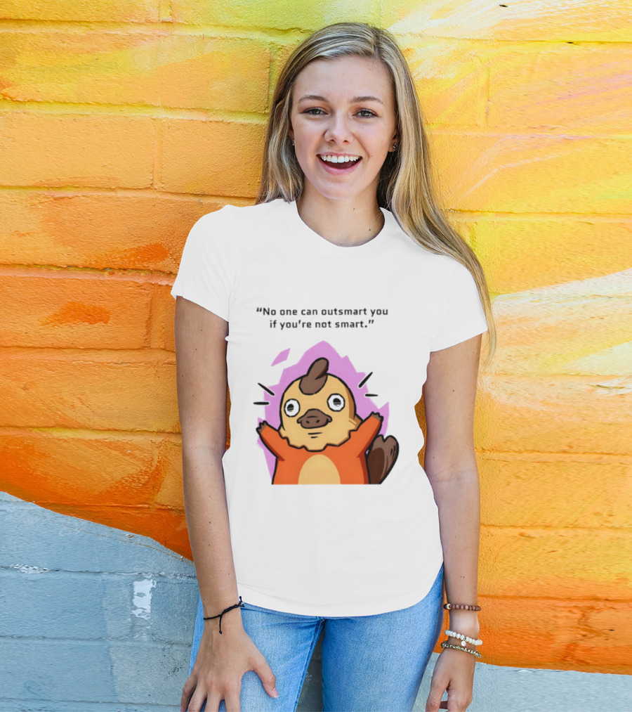 No One Can Outsmart You If You're Not Smart Funny Cute Creature T-Shirt
