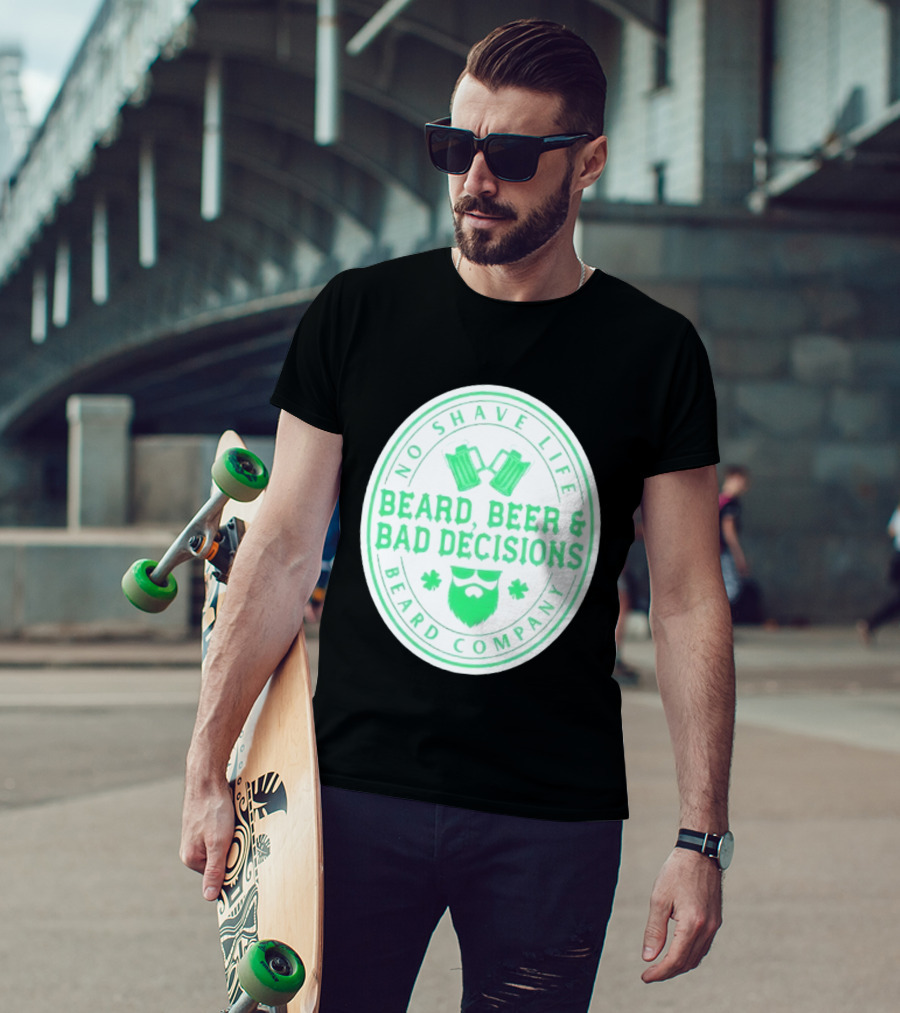No Shave Life Beard Beer & Bad Decisions Beard Company T-Shirt