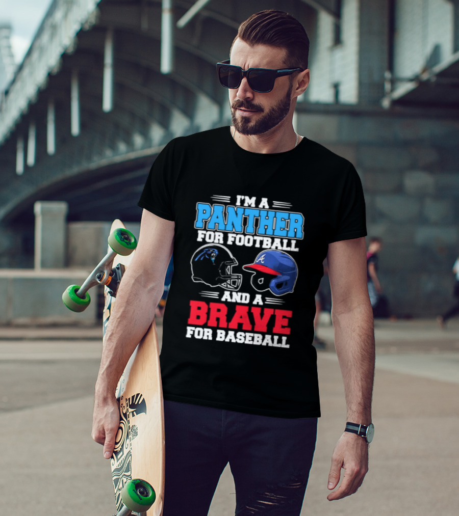 I'm A Panther For Football And A Brave For Baseball T-Shirt