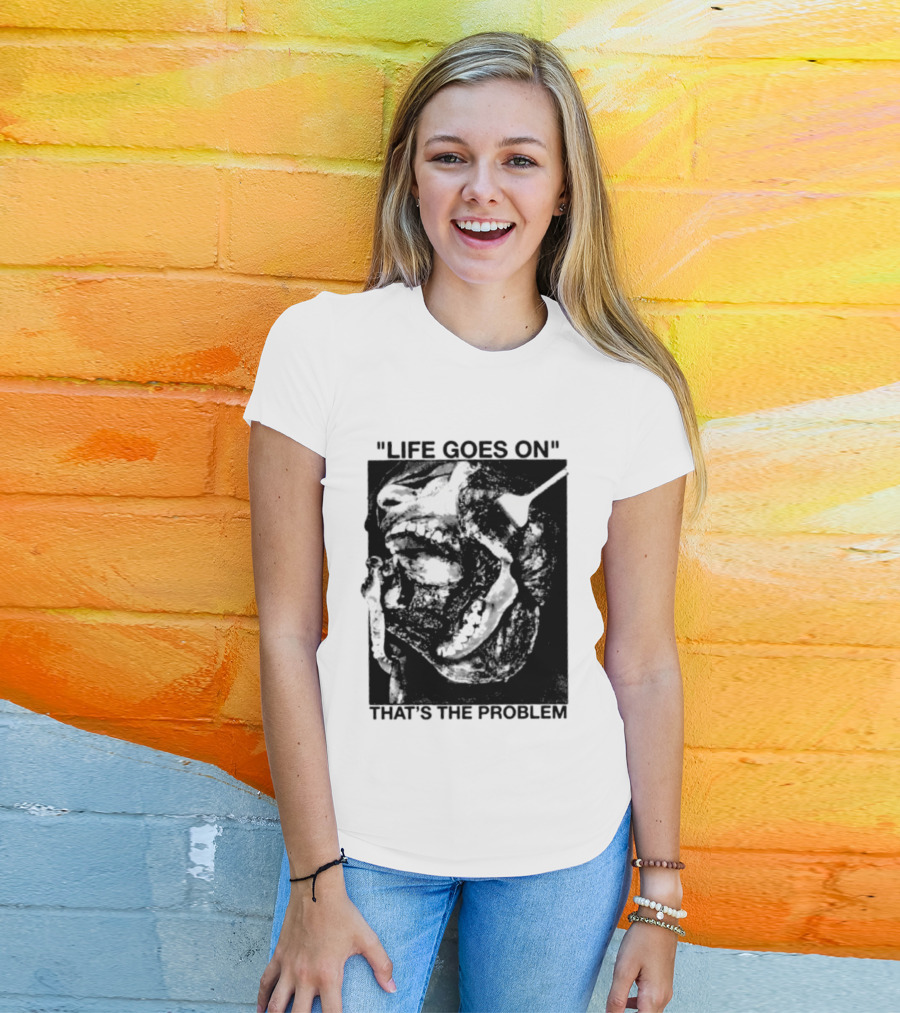 Life Goes On That's The Problem Dark Surreal Skull T-Shirt