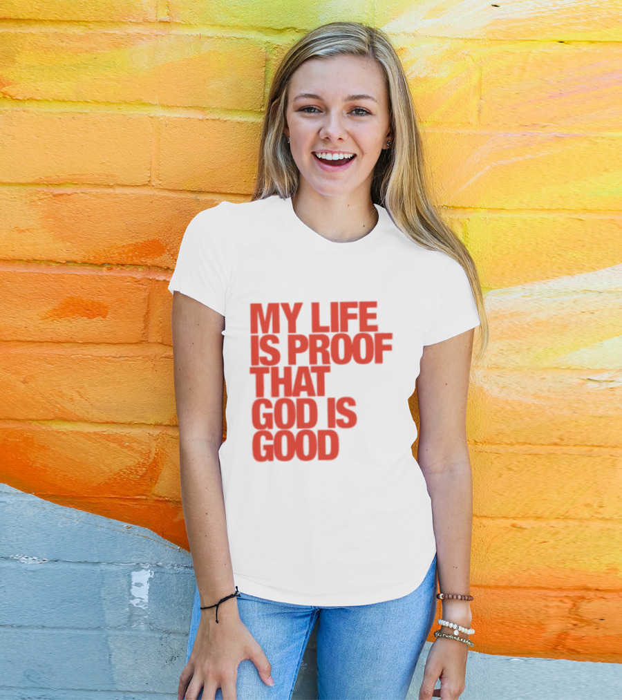 My Life Is Proof That God Is Good Red Bold Lettering T-Shirt