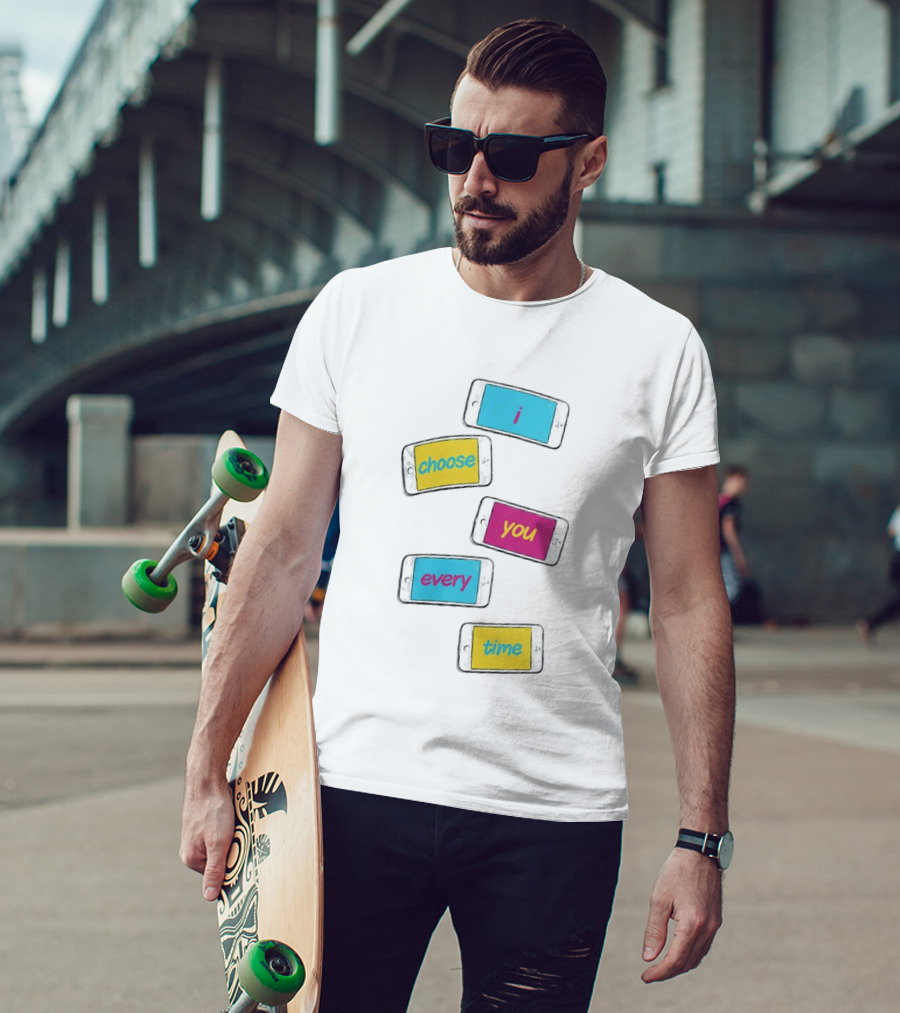 I Choose You Every Time Colorful Text On Phones T-Shirt