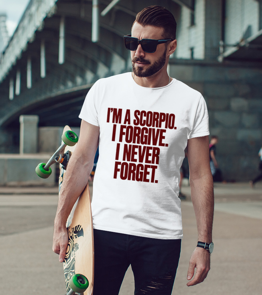 I'm A Scorpio I Forgive I Never Forget T-Shirt